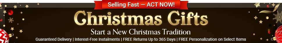 Christmas Gifts + Shop Risk-Free: Guaranteed Delivery | Free Personalization on Select Items | Free Returns Up to 365 Days | Interest-Free Installments – Get your gifts early