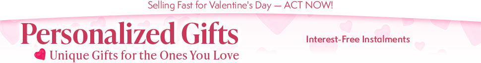 Selling Fast for Valentine's Day — ACT NOW! Personalized Gifts - Unique Gifts for the Ones You Love: Interest-Free Instalments - FREE Returns Up to 120 Days - FREE Personalization on Select Items