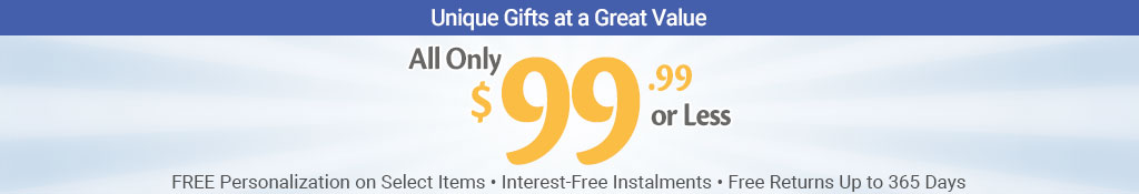 Unique Gifts at a Great Value - All Only $99.99 or Less