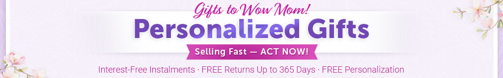 Selling Fast — ACT NOW! — Personalized Gifts - Gifts to Wow Mom! - Interest-Free Instalments | FREE Returns Up to 365 Days | FREE Personalization on Select Items