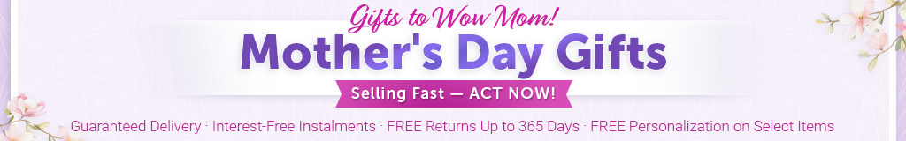 Selling Fast — ACT NOW! — Mother's Day Gifts - Gifts to Wow Mom! - Guaranteed Delivery | Interest-Free Instalments | FREE Returns Up to 365 Days | FREE Personalization on Select Items